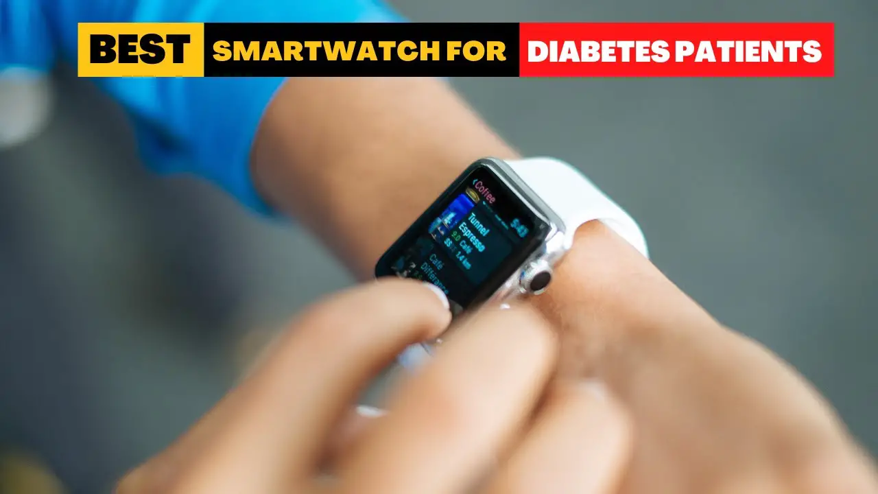 Best Smartwatches for Diabetes Patients
